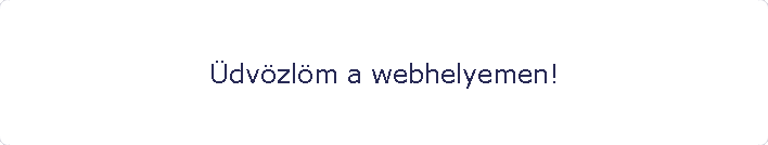 dvzlm a webhelyemen!